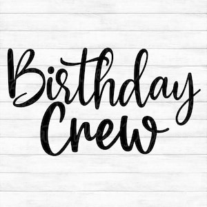 Birthday Crew - Instant Digital Download - svg, png, dxf, and eps files included!
