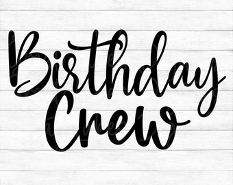 Birthday Crew - Instant Digital Download - svg, png, dxf, and eps files included!