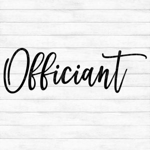 May include: A black and white digital art file featuring the word "Officiant" in a cursive font. The file is available for instant download and includes SVG, PNG, DXF, and EPS formats.