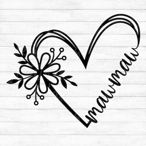 Mawmaw Flower Heart - Instant Digital Download - svg, png, dxf, and eps files included! Gift Idea, Mother's Day, Floral