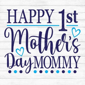 Happy 1st Mother's Day Mommy - Instant Digital Download - svg, png, dxf, and eps files included! Boy or Girl, Blue