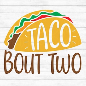 Taco Bout Two - Instant Digital Download - svg, png, dxf, and eps files included! Second Birthday, 2nd Birthday