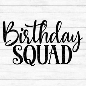 Birthday Squad - Instant Digital Download - svg, png, dxf, and eps files included!
