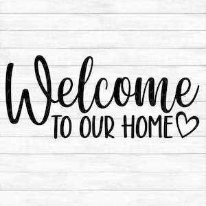 Welcome To Our Home - Instant Digital Download - svg, png, dxf, and eps files included! Welcome Sign, Front Door, Farmhouse