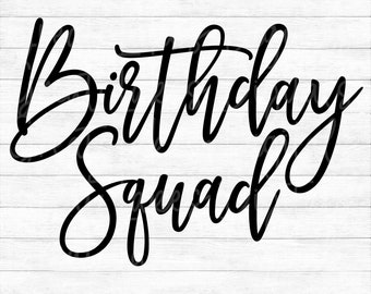 Birthday Squad - Instant Digital Download - svg, png, dxf, and eps files included!