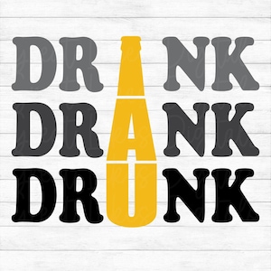 Drink Drank Drunk - Instant Digital Download - svg, png, dxf, and eps files included! Funny, Beer Bottle