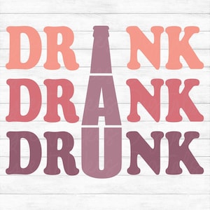 Drink Drank Drunk - Instant Digital Download - svg, png, dxf, and eps files included! Funny, Beer Bottle