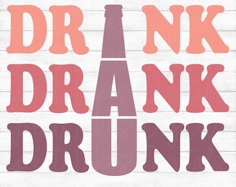 Drink Drank Drunk - Instant Digital Download - svg, png, dxf, and eps files included! Funny, Beer Bottle