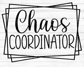 Chaos Coordinator – natychmiastowe pobranie cyfrowe – pliki SVG, PNG, DXF i EPS w zestawie! Pomysł na prezent, Dzień Matki, Życie Mamy