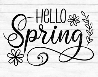 Hello Spring - Instant Digital Download - svg, png, dxf, and eps files included! Welcome Spring, Flowers