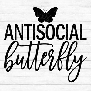 Antisocial Butterfly - Instant Digital Download - svg, png, dxf, and eps files included! Funny Women&#39;s, Introvert, Homebody