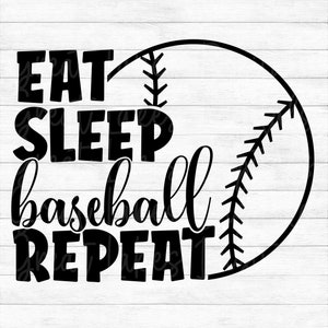 May include: Black and white graphic design with a baseball and the text "EAT SLEEP BASEBALL REPEAT".