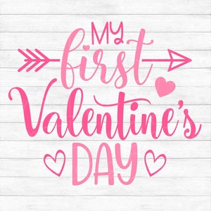 My First Valentine&#39;s Day - Instant Digital Download - svg, png, dxf, and eps files included! Baby, Newborn,  1st Valentine