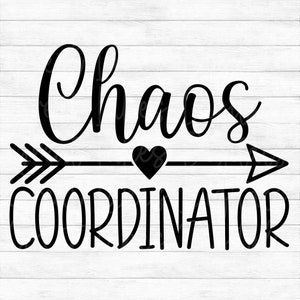 Chaos Coordinator - Instant Digital Download - svg, png, dxf, and eps files included! Gift Idea, Mother's Day, Mom Life