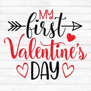 My First Valentine&#39;s Day - Instant Digital Download - svg, png, dxf, and eps files included! Baby, Newborn,  1st Valentine