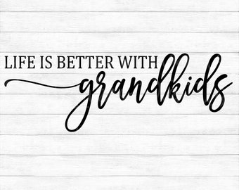 Life is Better with Grandkids - Instant Digital Download - svg, png, dxf, and eps files included!