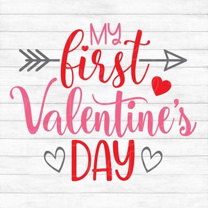 My First Valentine&#39;s Day - Instant Digital Download - svg, png, dxf, and eps files included! Baby, Newborn,  1st Valentine
