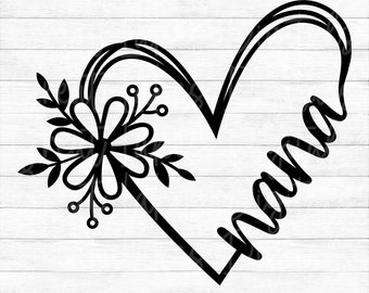 Nana Flower Heart - Instant Digital Download - svg, png, dxf, and eps files included! Gift Idea, Mother's Day, Floral
