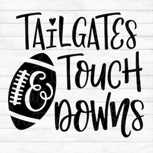 May include: Black and white graphic design with the text "TAILGATES & TOUCHDOWNS" and a football graphic. The text is in a handwritten style font.