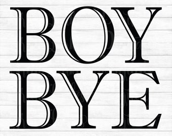 Download Boy Bye Svg Etsy