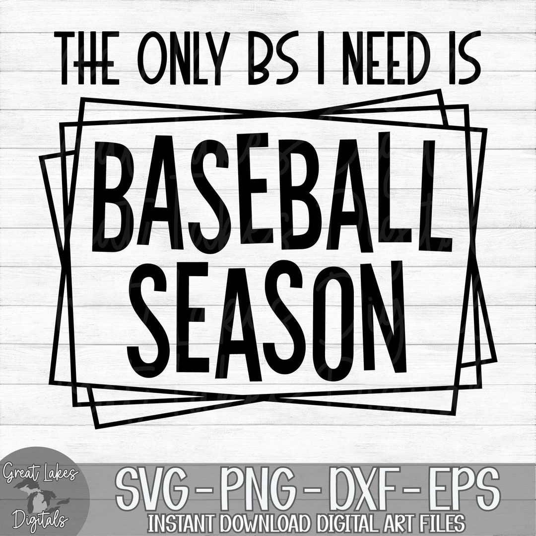 The Only BS I Need is Baseball Season Instant Digital Download Svg, Png