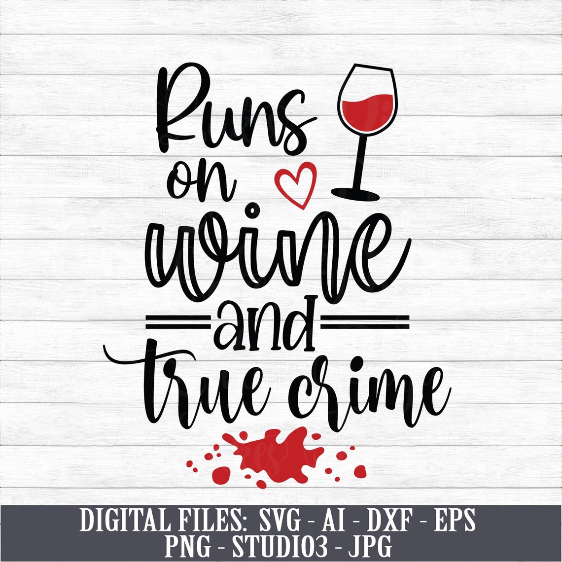 Wine and True Crime Instant Digital Download Svg Ai Dxf Etsy