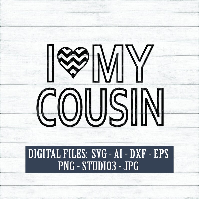 I Love My Cousin Digital Download Instant Download svg | Etsy