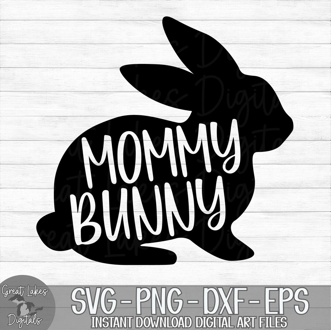 Mommy Bunny - Instant Digital Download - Svg, Png, Dxf, and Eps Files ...