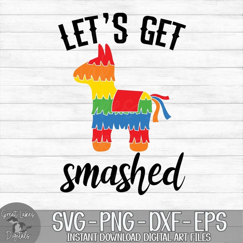 Let's Get Smashed Pinata Cinco De Mayo Instant - Etsy