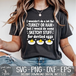 Would Do Sketchy Stuff For Deviled Eggs - Instant Digital Download svg, png, dxf, and eps files! Funny Thanksgiving Christmas Easter