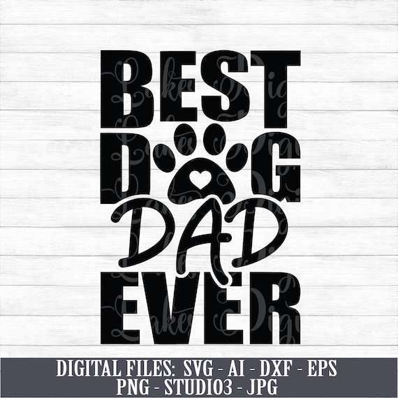 Download Best Dog Dad Ever Digital Download Instant Download svg | Etsy