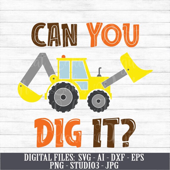 Download Can You Dig It Instant Digital Download svg ai dxf eps | Etsy