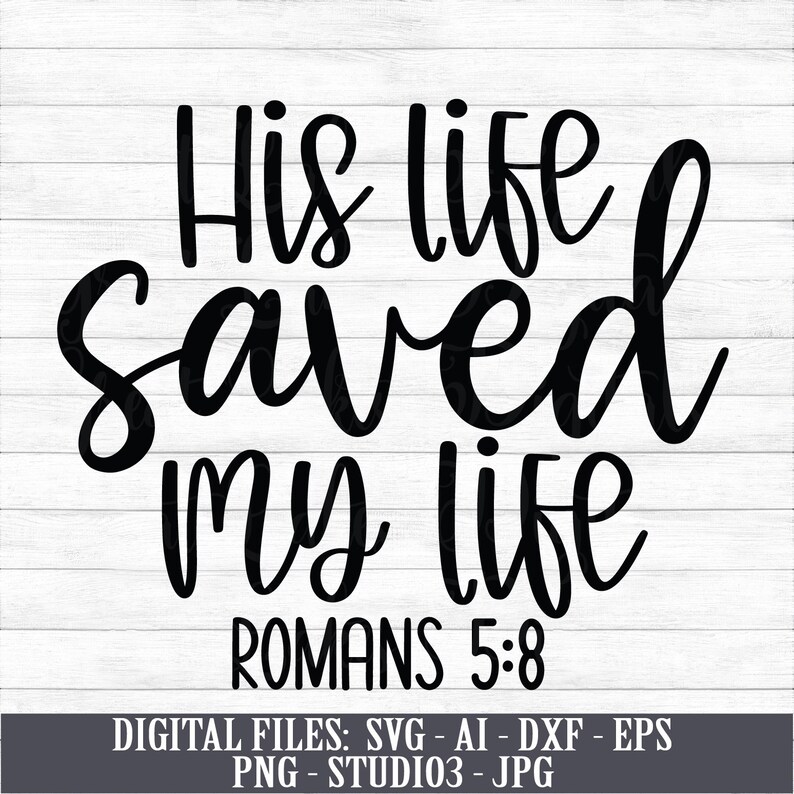 His Life Saved My Life Instant Digital Download Svg Ai Etsy