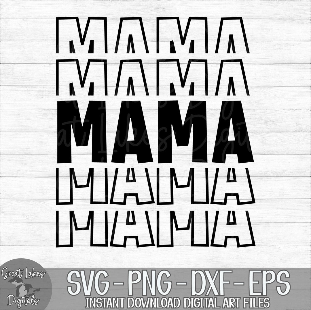 Mama Instant Digital Download Svg, Png, Dxf, and Eps Files Included ...