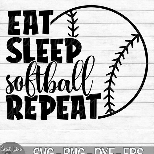 Eat Sleep Softball Repeat - Instant Digital Download - svg, png, dxf, and eps files included!