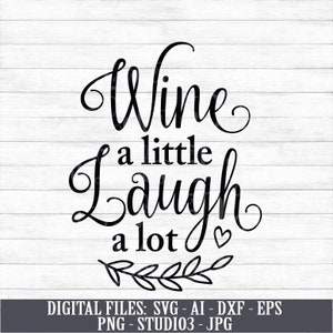 Wine A Little Laugh A Lot Instant Digital Download svg ai | Etsy