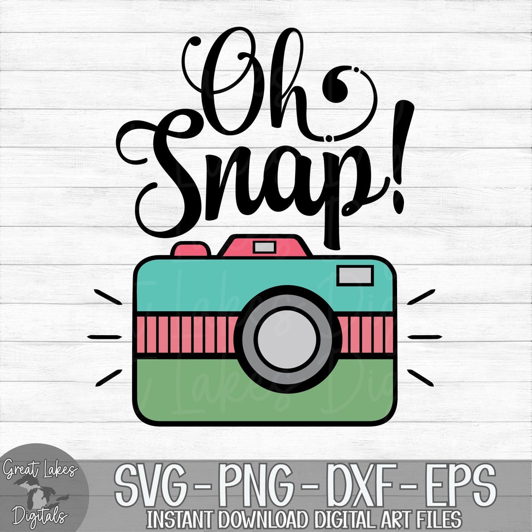 Oh Snap Camera, Photographer Instant Digital Download Svg, Png, Dxf