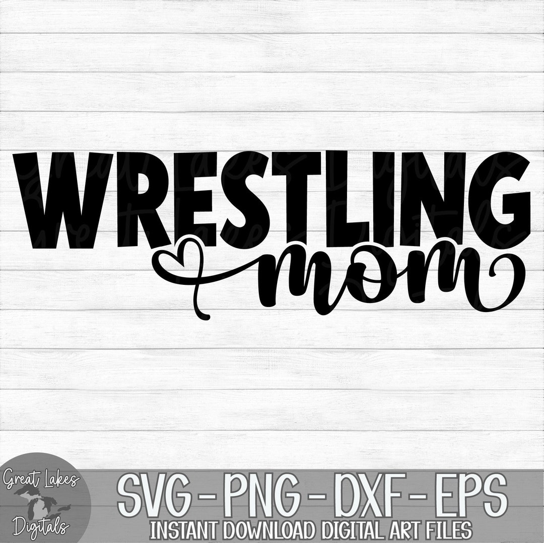 Wrestling Mom Instant Digital Download Svg, Png, Dxf, and Eps Files ...