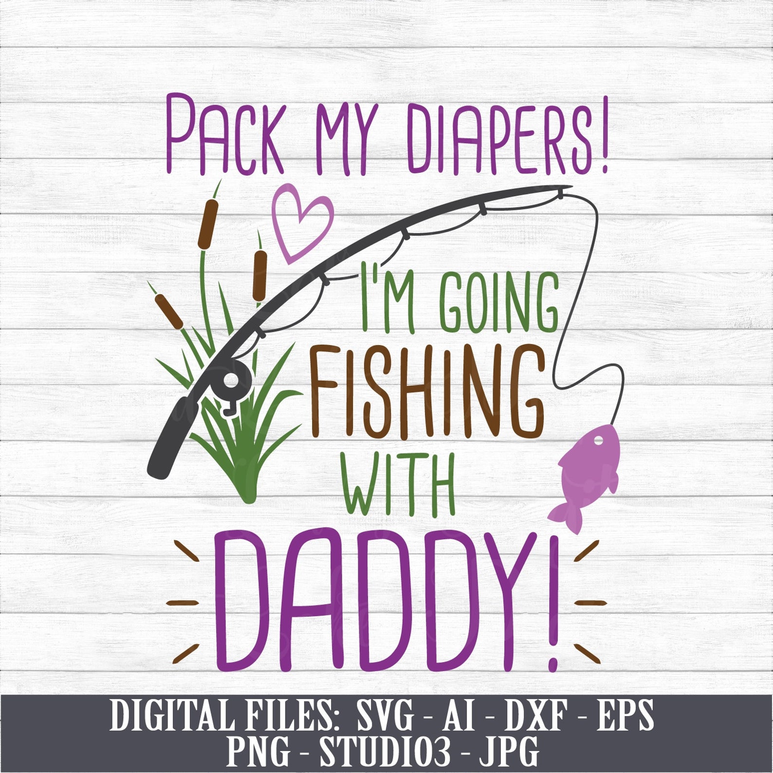 Pack My Diapers I'm Going Fishing With Daddy Instant Etsy