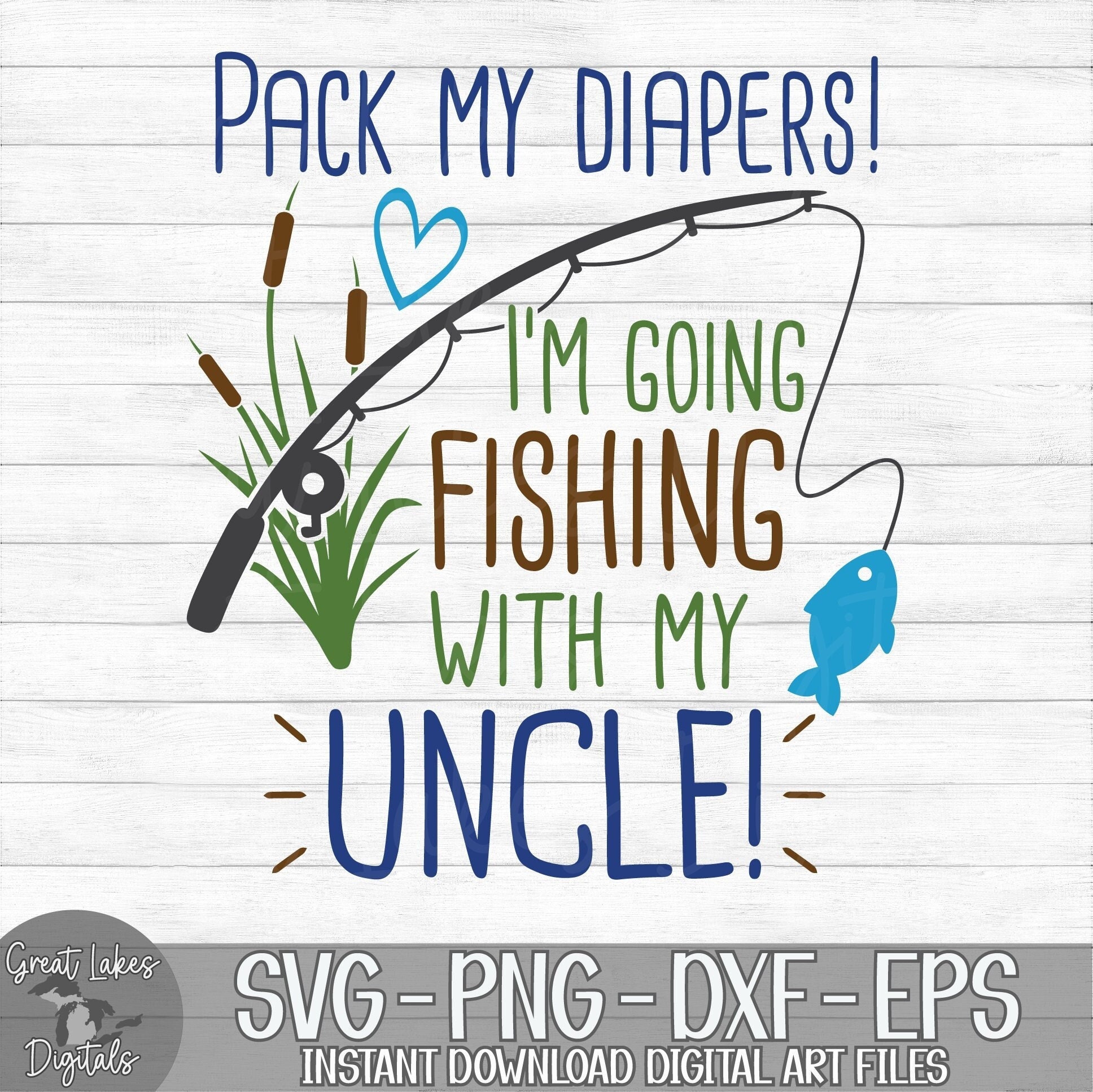 Pack My Diapers I'm Going Fishing With My Uncle Instant Digital Download  Svg, Png, Dxf, and Eps Files Included -  Canada