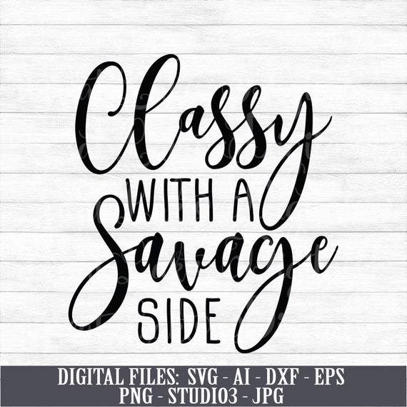 Classy With A Savage Side Digital Download Instant | Etsy