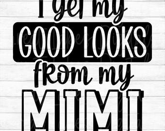 I Get My Good Looks From My Mimi - Instant Digital Download - svg, png, dxf, and eps files included! Baby Bodysuit, Funny, Shower Gift