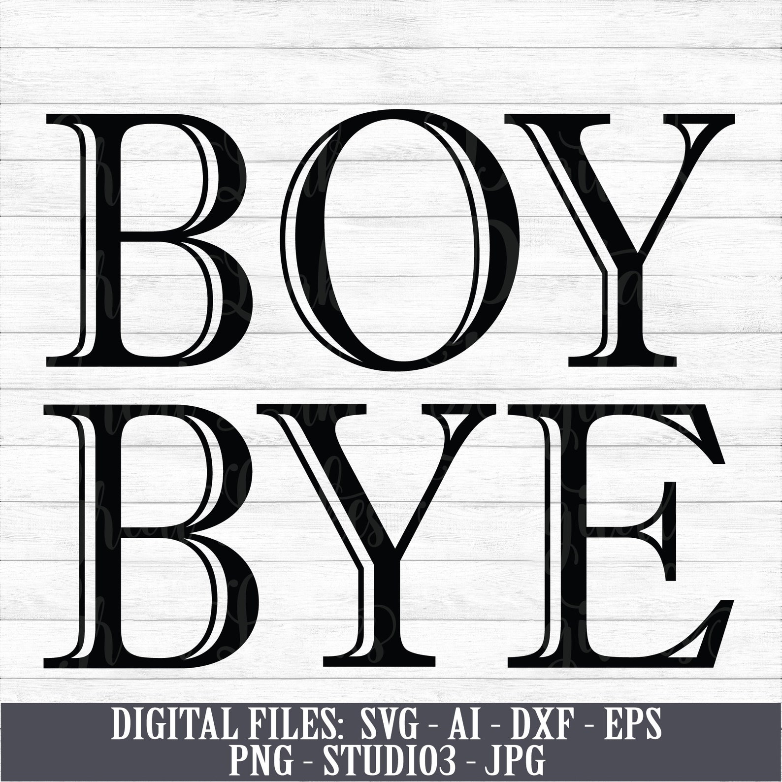 Boy Bye Instant Download Digital Download Svg Ai Dxf Etsy