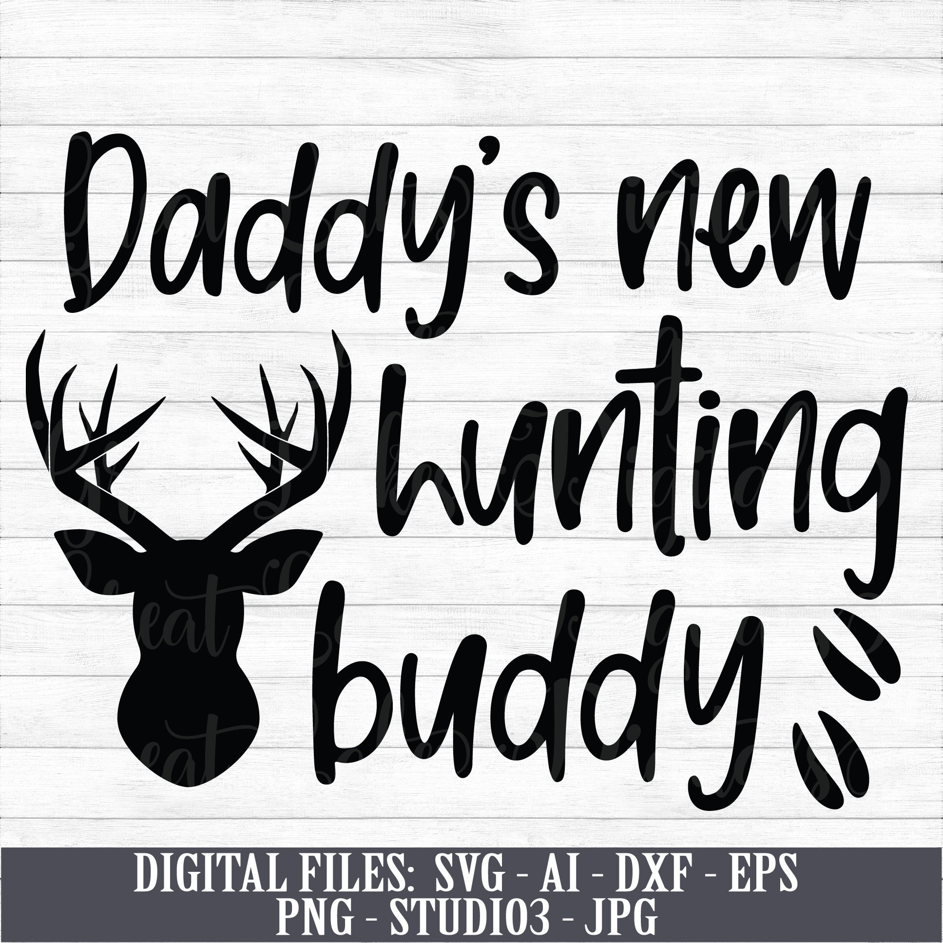 Download Daddy S New Hunting Buddy Instant Digital Download Svg Etsy