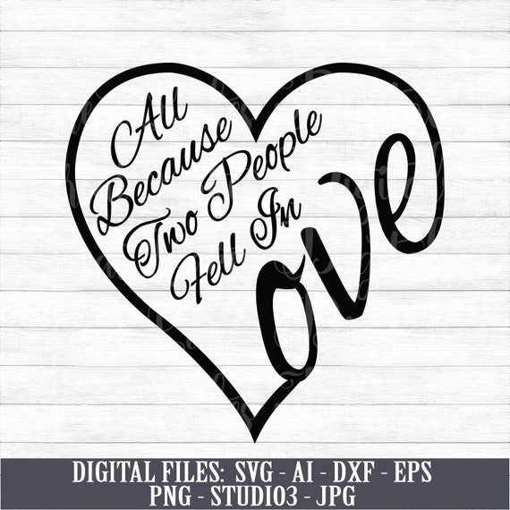 All Because Two People Fell In Love Digital Download Etsy