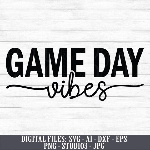 Game Day Vibes Instant Digital Download Svg Ai Dxf Eps Etsy