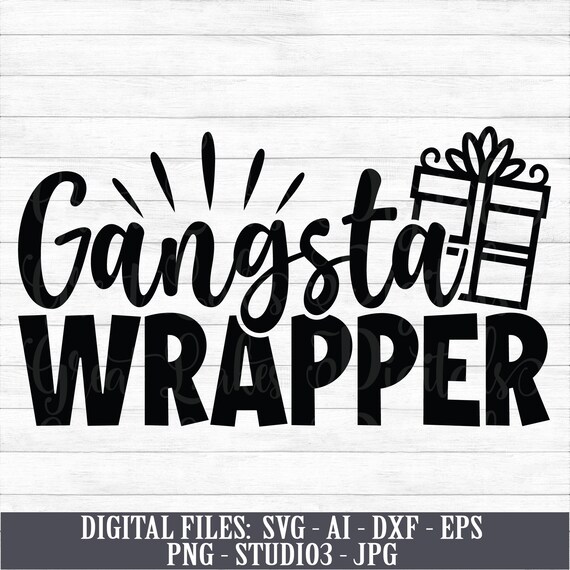 Gangsta Wrapper Instant Digital Download Svg Ai Dxf Eps | Etsy