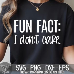 Fun Fact: I Don't Care.  svg png dxf eps Digital Download