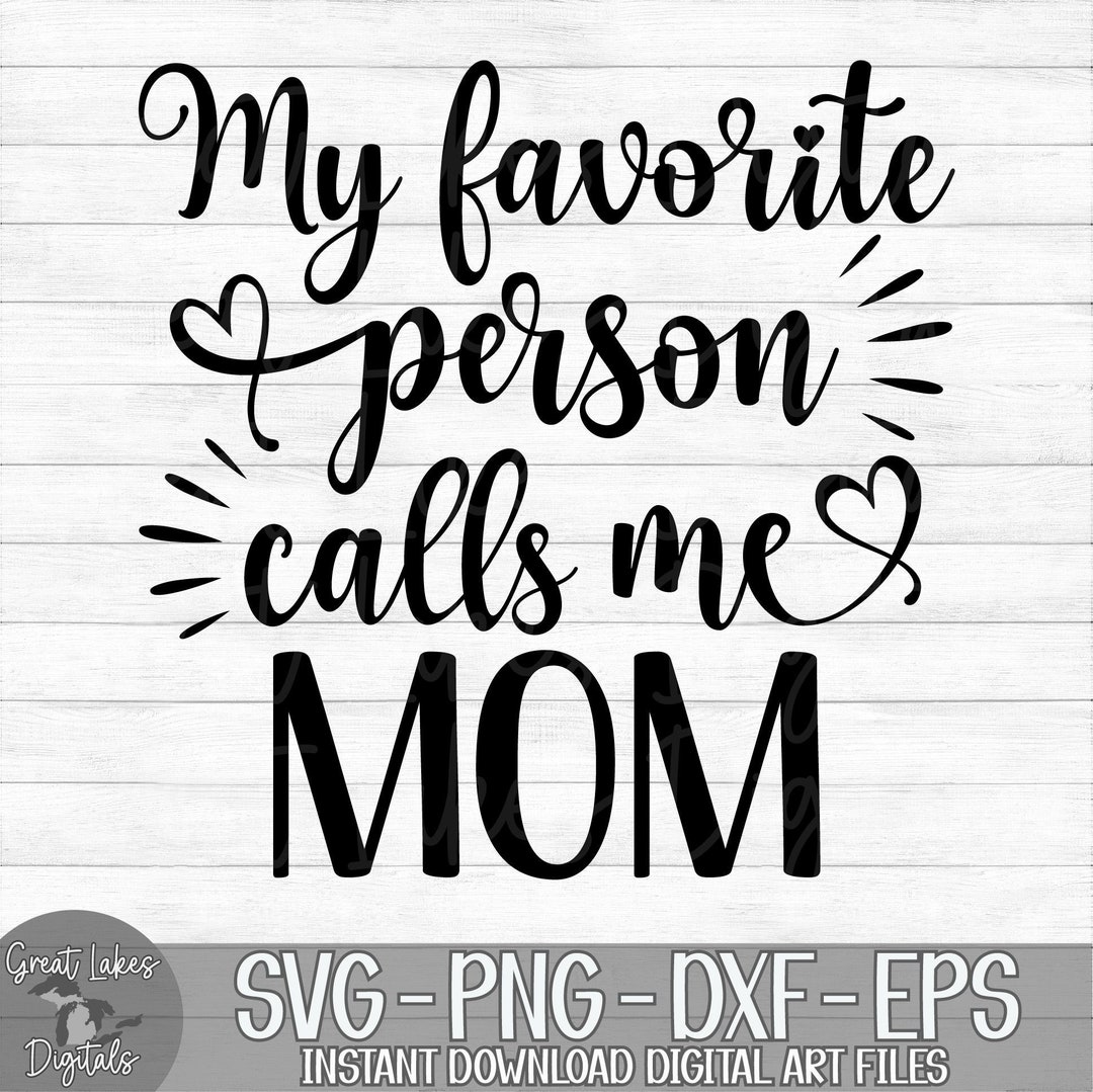 My Favorite Person Calls Me Mom Instant Digital Download - Etsy
