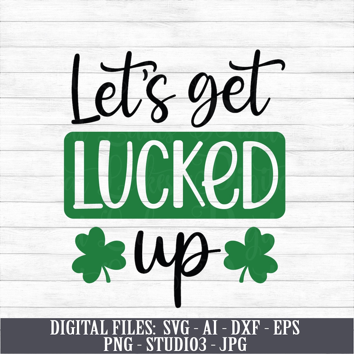 Let&rsquo;s Get Lucked Up Instant Digital Download svg ai | Etsy